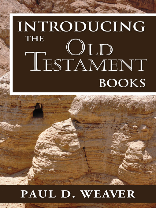 Title details for Introducing the Old Testament Books by Paul D. Weaver - Available